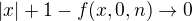 $|x|+1-f(x,0,n)\to 0$