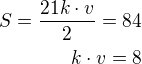 $S=\frac{21k\cdot v}{2}=84\\k\cdot v=8$