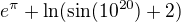 $e^\pi+\ln(\sin(10^{20})+2)$