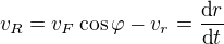 $v_R=v_F\cos\varphi-v_r=\frac{\text dr}{\text dt}$
