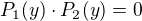 $P_1(y)\cdot P_2(y)=0$