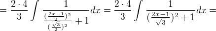 $=\frac{2\cdot 4}{3}\int_{\frac{}{}}^{}\frac{1}{\frac{(\frac{2x-1}{2})^{2}}{(\frac{\sqrt{3}}{2})^{2}}+1}dx=\frac{2\cdot 4}{3}\int_{\frac{}{}}^{}\frac{1}{{(\frac{2x-1}{\sqrt{3}})^{2}}+1}dx=$