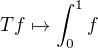 $Tf\mapsto \int_0^1f$