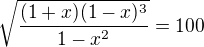 kopírovat do textarea $\sqrt\frac{(1+x)(1-x)^3}{1-x^2}=100$