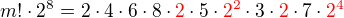 $m!\cdot2^8=2\cdot4\cdot6\cdot8\cdot\color{red}2\color{black}\cdot5\cdot\color{red}2^2\color{black}\cdot3\cdot\color{red}2\color{black}\cdot7\cdot\color{red}2^4\color{black}$