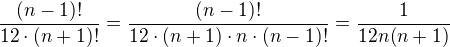 $\frac{(n-1)!}{12\cdot (n+1)!}=\frac{(n-1)!}{12\cdot (n+1)\cdot n\cdot(n-1)!}=\frac{1}{12n(n+1)}$