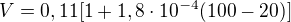 $V=0,11[1+1,8\cdot 10^{-4}(100-20)]$