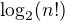 $\log_2(n!)$