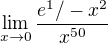 $\lim_{x\rightarrow0}\frac{e^1/-x^{2}}{x^{50}}$