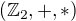 $(\mathbb{Z}_{2}, +, *)$