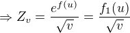 $\Rightarrow Z_v=\frac{e^{f(u)}}{\sqrt{v}}=\frac{f_1(u)}{\sqrt{v}}$