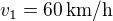 $v_1=60\,\rm{km/h}$