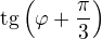 $\mathrm{tg} \( \varphi + \frac{\pi}{3} \)$