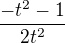 $\frac {-t^2-1}{2t^2}$