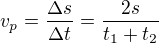 $v_{p}=\frac{\Delta s}{\Delta t}=\frac{2s}{t_{1}+t_{2}}$