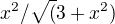 $x^2/ \sqrt(3+x^2)$