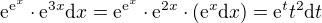 $\mathrm{e}^{\mathrm{e}^x}\cdot \mathrm{e}^{3x} \mathrm{d}x = \mathrm{e}^{\mathrm{e}^x} \cdot \mathrm{e}^{2x} \cdot (\mathrm{e}^{x}\mathrm{d}x) = \mathrm{e}^t t^2 \mathrm{d}t$