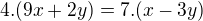 $4.(9x+2y)=7.(x-3y)$