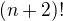 $(n+2)!$