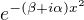 $e^{-(\beta+i\alpha) x^2}$