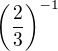 $\left(\frac 23\right)^{-1}$