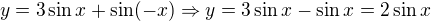 $y=3\sin x+\sin (-x)\Rightarrow y=3\sin x-\sin x=2\sin x$