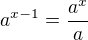$a^{x-1}=\frac{a^x}{a}$