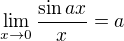 $\lim_{x\to0}\frac{\sin ax}{x}=a$