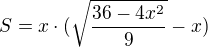 $S=x\cdot (\sqrt{\frac{36-4x^{2}}{9}}-x)$
