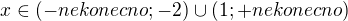 $x\in (-nekonecno;-2) \cup (1;+nekonecno)$