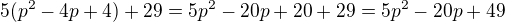 $5(p^2-4p+4)+29=5p^2-20p+20+29=5p^2-20p+49$