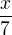 $\frac{x}{7}$