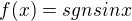 $f(x) = sgn sin x$