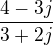 $\frac{4-3j}{3+2j}$
