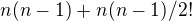 $n(n-1)+n(n-1)/2!$