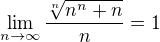 $\lim_{n \to \infty} \frac{\sqrt[n]{n^n+n}}{n} = 1$