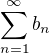 $\sum_{n=1}^{\infty}b_n$