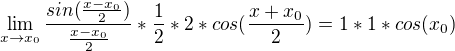 $\lim_{x\to x_{0}}\frac{sin(\frac{x-x_{0}}{2})}{\frac{x-x_{0}}{2}}*\frac{1}{2}*2*cos(\frac{x+x_{0}}{2})=1*1*cos(x_{0})$