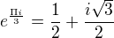 $e^{\frac{\Pi i }{3}} = \frac{1}{2}+\frac{i\sqrt{3}}{2}$