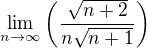$\lim_{n\to\infty}\(\frac{\sqrt{n+2}}{n\sqrt{n+1}}\)$