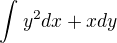 $\int_{}^{}y^{2}dx+xdy$