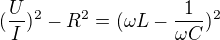 $(\frac{U}{I})^{2}-R^{2}={(\omega L-\frac{1}{\omega C})^2} $