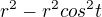 $r^2 -r^2cos^2t$