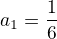 $\blue a_1=\frac 16$