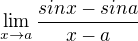 $\lim_{x\rightarrow a}\frac {sinx - sina} {x-a}$