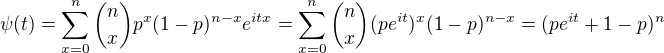 $\psi(t)=\sum_{x=0}^{n}{n \choose x}p^x(1-p)^{n-x}e^{itx}=\sum_{x=0}^{n}{n \choose x}(pe^{it})^x(1-p)^{n-x}=(pe^{it}+1-p)^n$