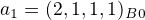 $a_1=(2,1,1,1)_B_0 $