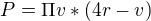 $P=\Pi v*(4r-v)$
