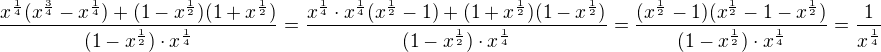 $\frac{x^{\frac{1}{4}}(x^{\frac{3}{4}}-x^{\frac{1}{4}})+(1-x^{\frac{1}{2}})(1+x^{\frac{1}{2}})}{(1-x^{\frac{1}{2}})\cdot x^{\frac{1}{4}}}=\frac{x^{\frac{1}{4}}\cdot x^{\frac{1}{4}}(x^{\frac{1}{2}}-1)+(1+x^{\frac{1}{2}})(1-x^{\frac{1}{2}})}{{(1-x^{\frac{1}{2}})\cdot x^{\frac{1}{4}}}}=\frac{(x^{\frac{1}{2}}-1)(x^{\frac{1}{2}}-1-x^{\frac{1}{2}})}{(1-x^{\frac{1}{2}})\cdot x^{\frac{1}{4}}}=\frac{1}{x^{\frac{1}{4}}}$