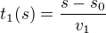 $t_1(s)=\frac{s-s_0}{v_1}$
